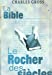 La Bible: le rocher des siècles