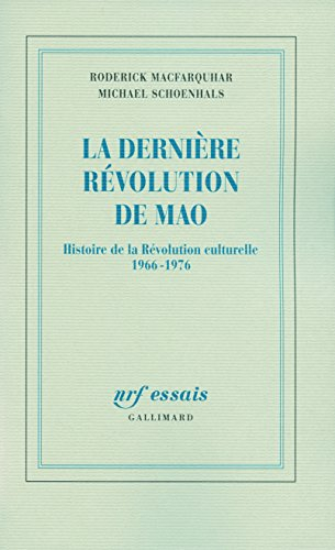 La dernière révolution de Mao : histoire de la Révolution culturelle, 1966-1976