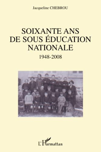 Soixante ans de sous Education nationale : 1948-2008 : essai