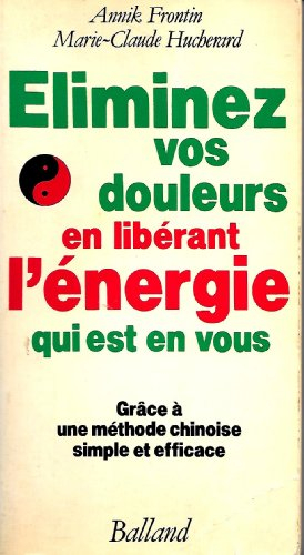 Éliminez vos douleurs en libérant l'énergie qui est en vous