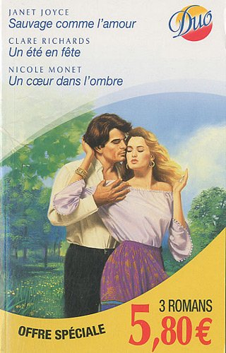 Sauvage comme l'amour. Un été en fête. Un coeur dans l'ombre