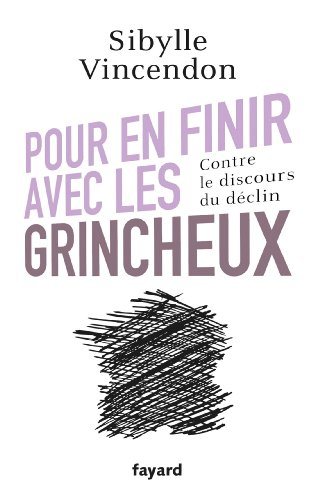 Pour en finir avec les grincheux : contre le discours du déclin