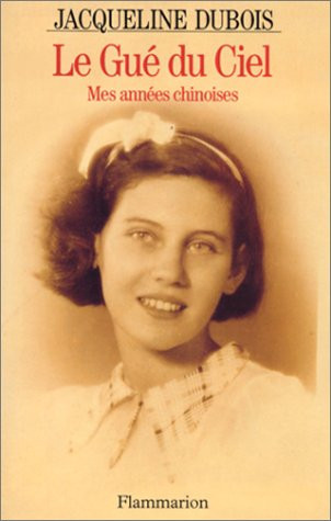 Le Gué du ciel : mes années chinoises