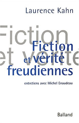 Fiction et vérité freudiennes : entretiens avec Michel Enaudeau