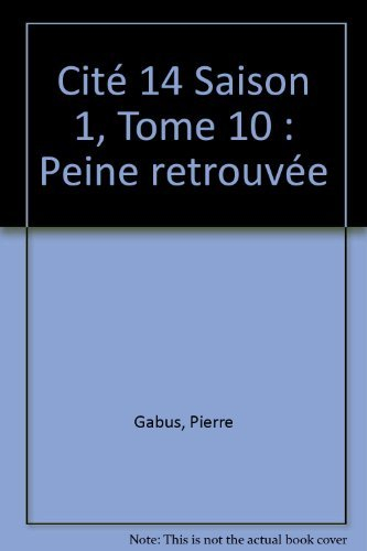 Cité 14 : saison 1. Vol. 10. Peine retrouvée