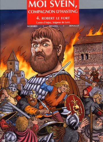 Moi Svein, compagnon d'Hasting. Vol. 4. Robert le Fort, comte d'Anjou, seigneur de Loire