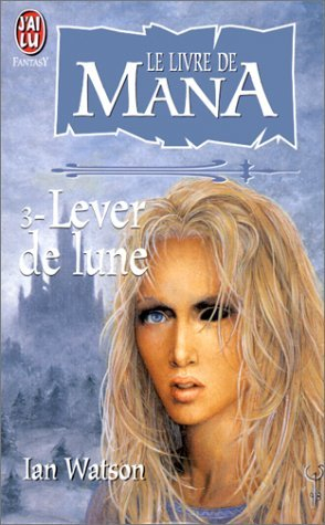 Le livre de Mana. Vol. 3. Lever de lune