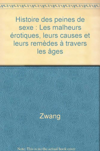 Histoire des peines de sexe : les empêtrements érotiques et leurs remèdes à travers les âges