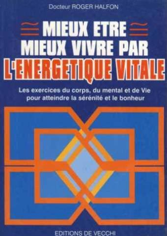 Mieux être, mieux vivre par l'énergétique vitale