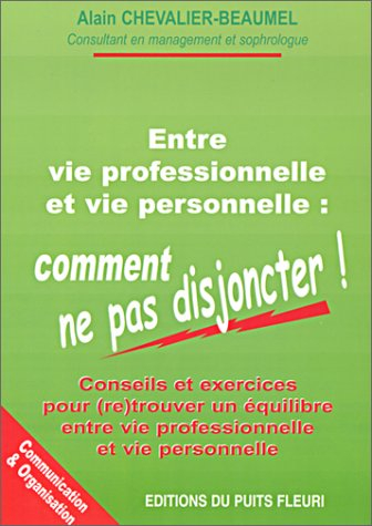 Entre vie professionnelle et vie personnelle : comment ne pas disjoncter !