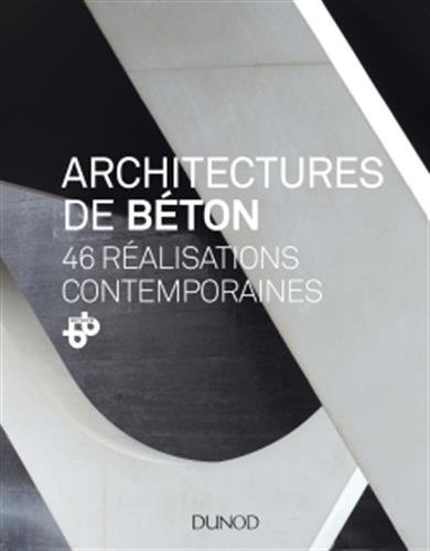 Architectures de béton : 46 réalisations contemporaines