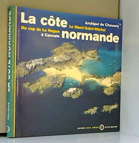 La côte normande : Chausey, le Mont-Saint-Michel, du cap de la Hague à Cancale