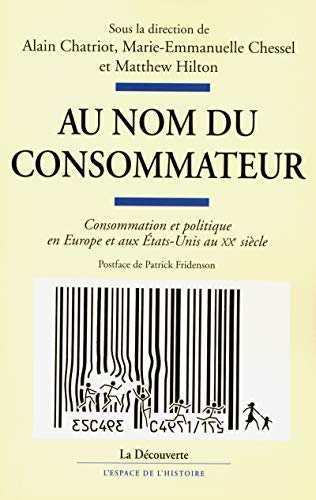 Au nom du consommateur : consommation et politique en Europe et aux Etats-Unis au XXe siècle