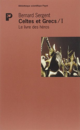Celtes et Grecs. Vol. 1. Le livre des héros