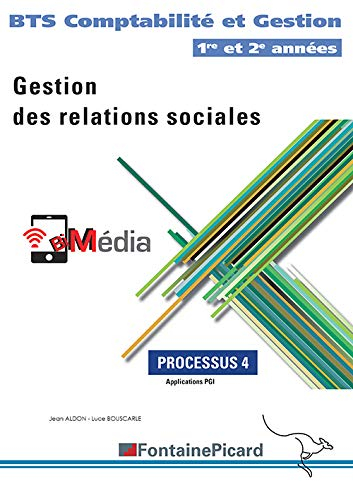 Gestion des relations sociales : BTS comptabilité et gestion 1re et 2e années : processus 4, applica
