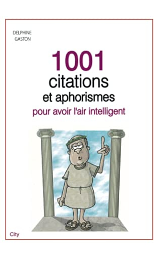 1.001 citations et aphorismes pour avoir l'air intelligent