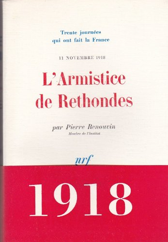 L'Armistice de Rethondes, 11 novembre 1918