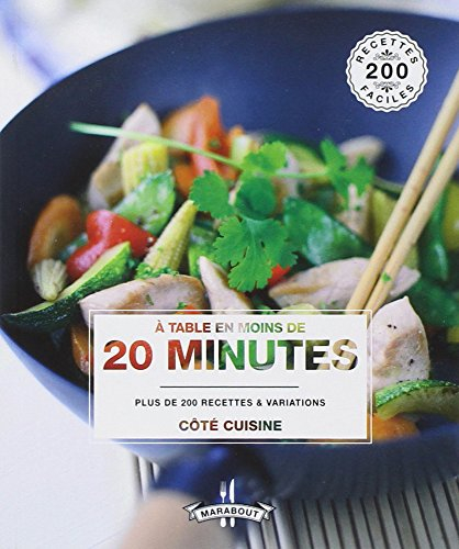 A table en moins de 20 minutes : plus de 200 recettes & variations