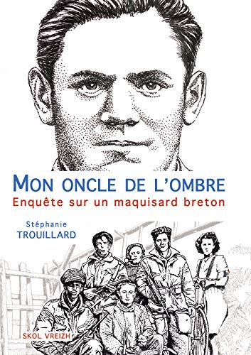 Mon oncle de l'ombre : enquête sur un maquisard breton