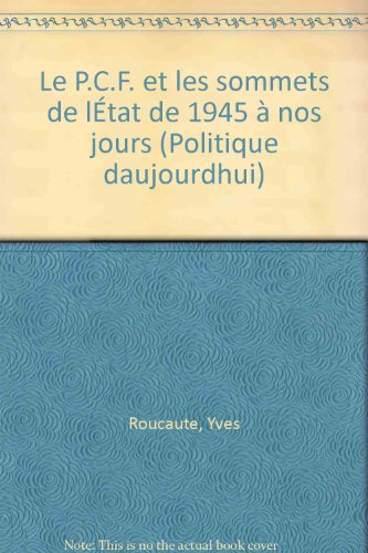 Le P.C.F. et les sommets de l'Etat : de 1945 à nos jours