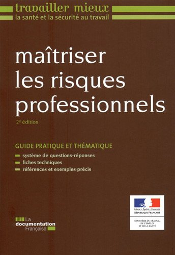 Maîtriser les risques professionnels : guide pratique et thématique