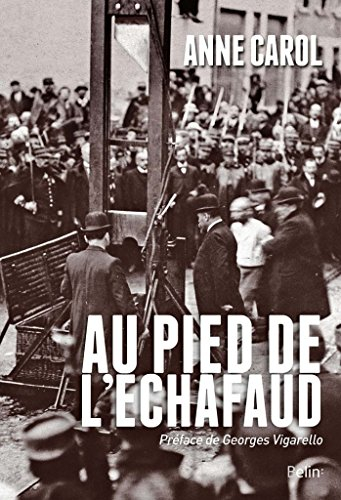 Au pied de l'échafaud : une histoire sensible de l'exécution