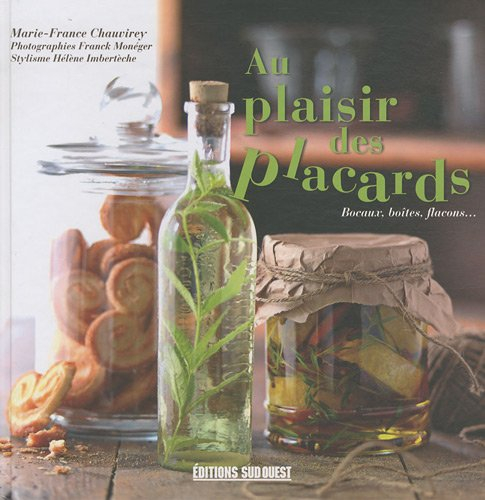 Au plaisir des placards : bocaux, boîtes, flacons...