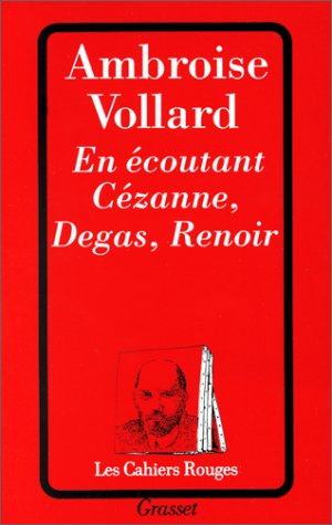 En écoutant Cézanne, Degas, Renoir