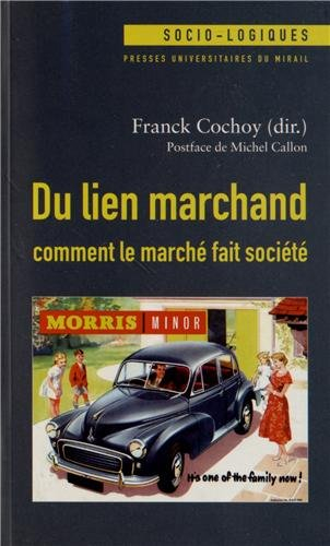 Du lien marchand : comment le marché fait société : essai(s) de sociologie économique relationniste