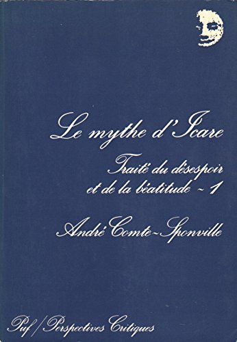 le mythe d'icare / traite du desespoir et de la beatitude