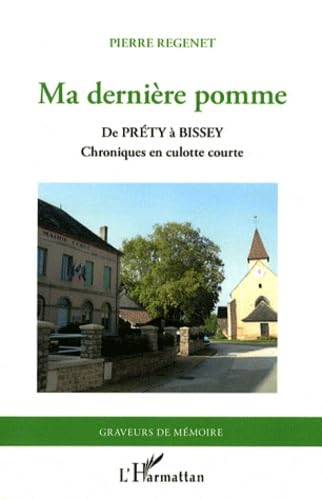 Ma dernière pomme : de Préty à Bissey, chroniques en culotte courte