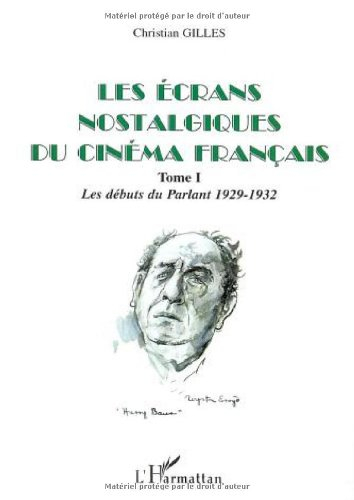 Les écrans nostalgiques du cinéma français. Vol. 1. Les débuts du parlant, 1929-1932