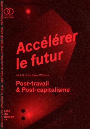 Accélérer le futur : post-travail & post-capitalisme