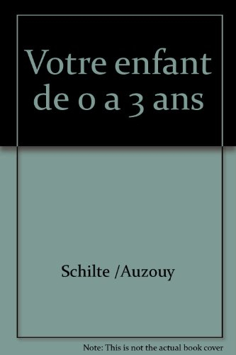 votre enfant de 0 a 3 ans