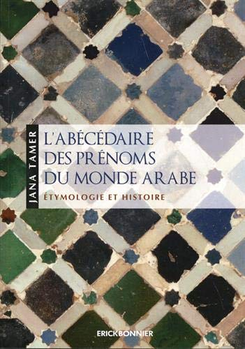 L'abécédaire des prénoms du monde arabe : étymologie et histoire