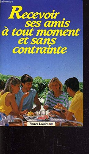 recevoir ses amis à tout moment et sans contrainte