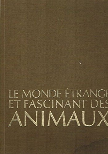 le monde étrange et fascinant des animaux