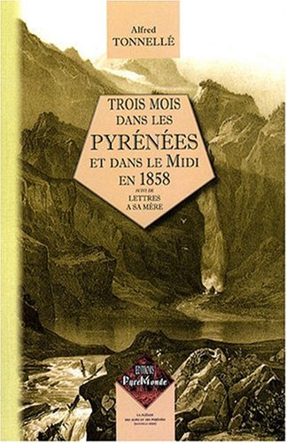 Trois mois dans les Pyrénées et dans le Midi en 1858. Lettres à sa mère : écrites pendant son voyage