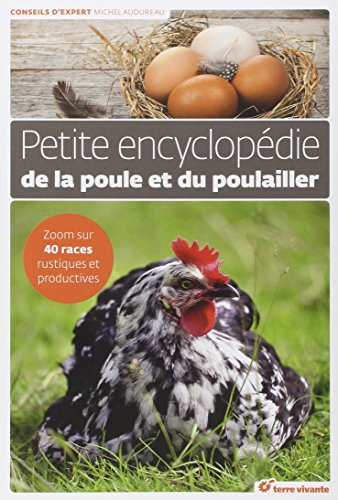 Petite encyclopédie de la poule et du poulailler : zoom sur 40 races rustiques et productives
