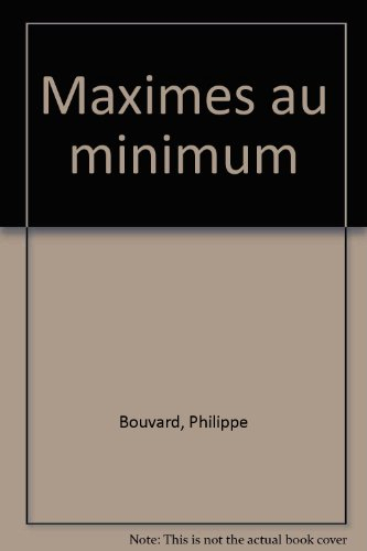 Maximes au minimum