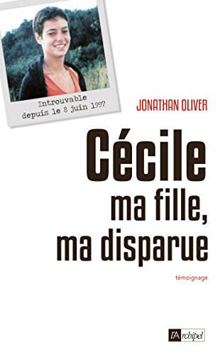 Cécile : ma fille, ma disparue : témoignage