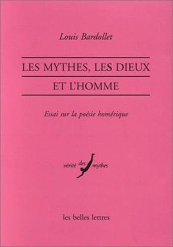 Les mythes, les dieux et l'homme : essai sur la poésie homérique