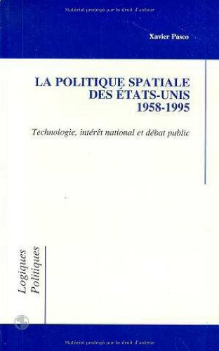 La politique spatiale des Etats-Unis, 1958-1995 : technologie, intérêt national et débat public