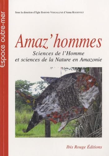 Amaz'hommes : sciences de l'homme et sciences de la nature en Amazonie