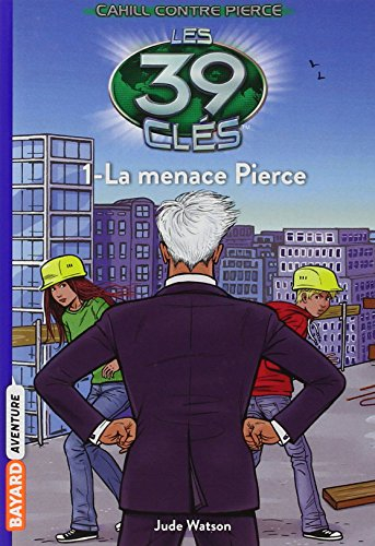 Les 39 clés : Cahill contre Pierce. Vol. 1. La menace Pierce