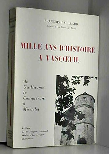 mille ans d'histoire à vascoeuil de guillaume le conquérant à michelet