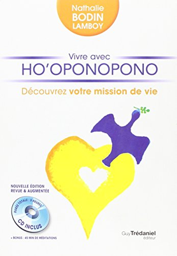 Vivre avec Ho'oponopono : révélez votre mission de vie