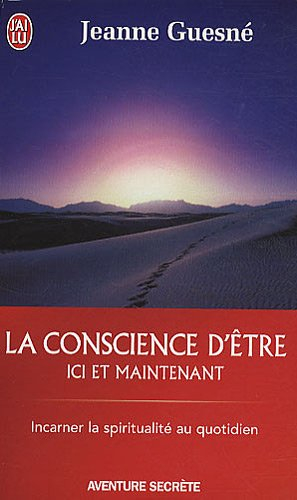 La conscience d'être ici et maintenant : incarner la spiritualité au quotidien