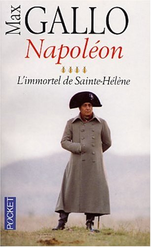 Napoléon. Vol. 4. L'immortel de Sainte-Hélène