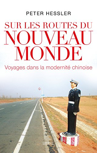 Sur les routes du nouveau monde : voyage dans la modernité chinoise